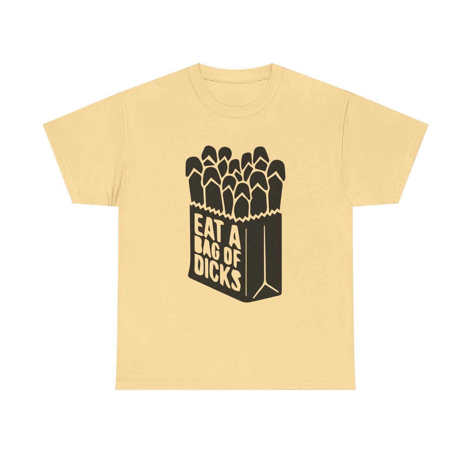 T-Shirt - Eat a Bag of Dicks - Funny Adult Rude Graphic Tee Shirt - Gift S
