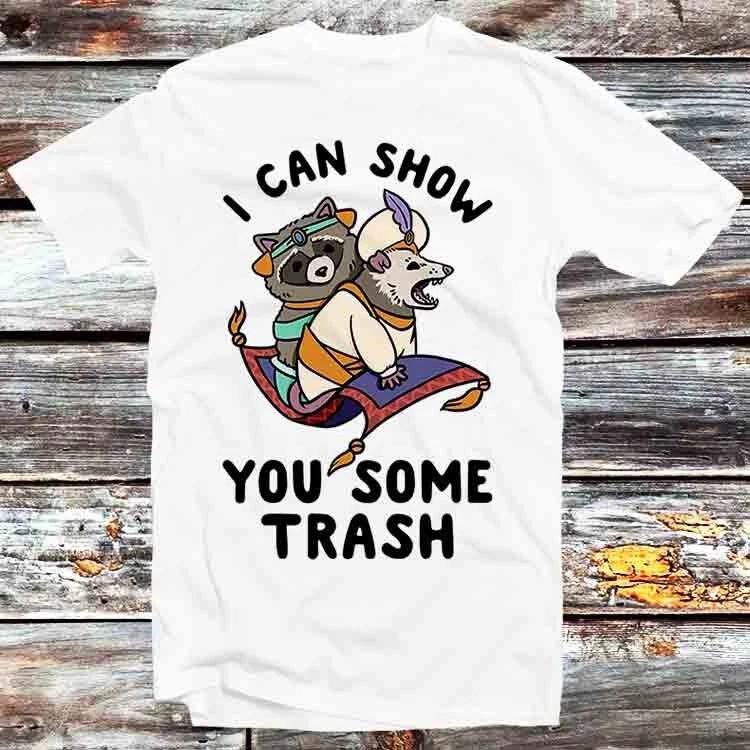 I Can Show You Some Trash Funny Raccoon Possum Lover T Shirt B792 XL