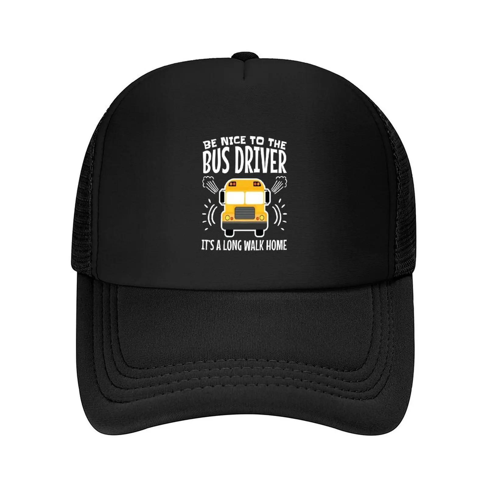 Be Nice To The Bus Driver It s A Long Walk Home Baseball Cap Ball Cap cute Anime Hat New In Hat Caps For Men Women s