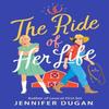 The Ride of Her Life by Jennifer Dugan Paperback Book 9780063307513