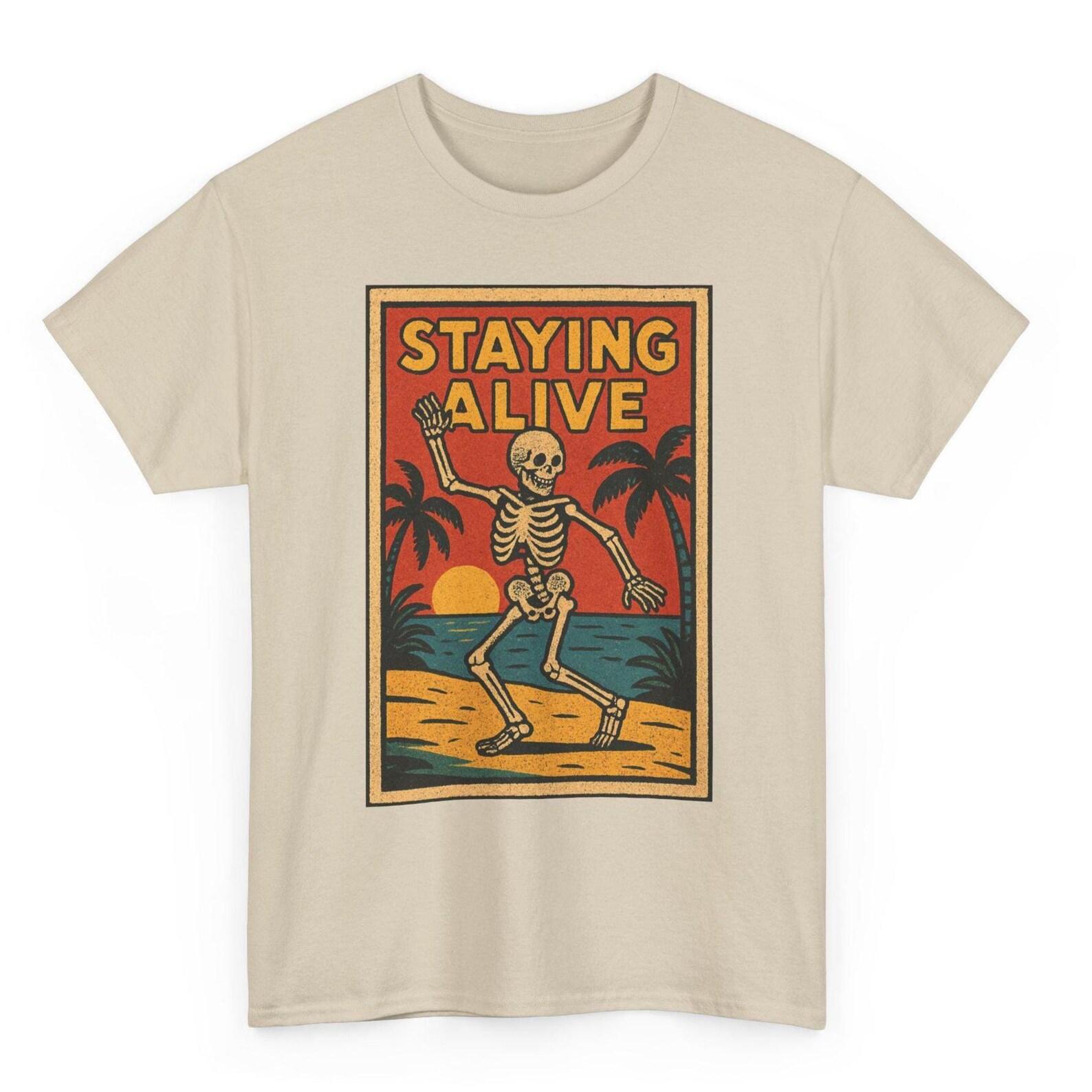 Staying Alive Skeleton T-Shirt | Funny Meme Tee | Dancing Skeleton Humor Shirt 3XL