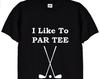 I Like To Par Tee Funny Golf T Shirt, Golfers Gift Tshirt for Men, Dad or Grandad Present, Old Guy Pun Humour Jumper, 9
