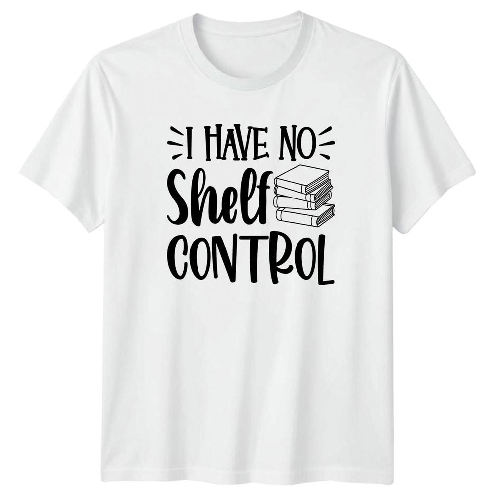 I Have No Shelf Control TShirt Bibliophile Reading S
