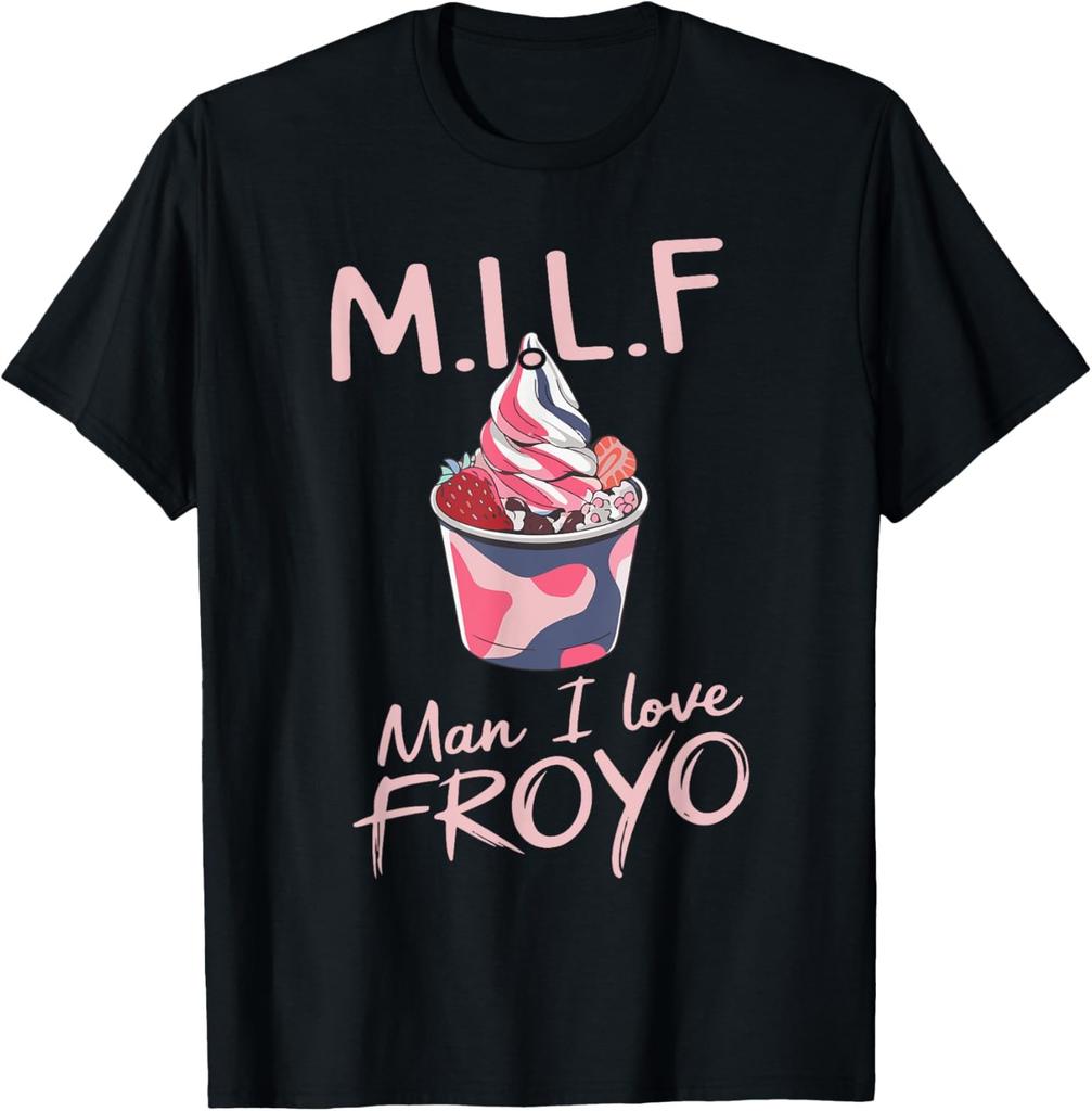 MILF Man I Love Froyo Funny Frozen Yogurt Lover T-Shirt