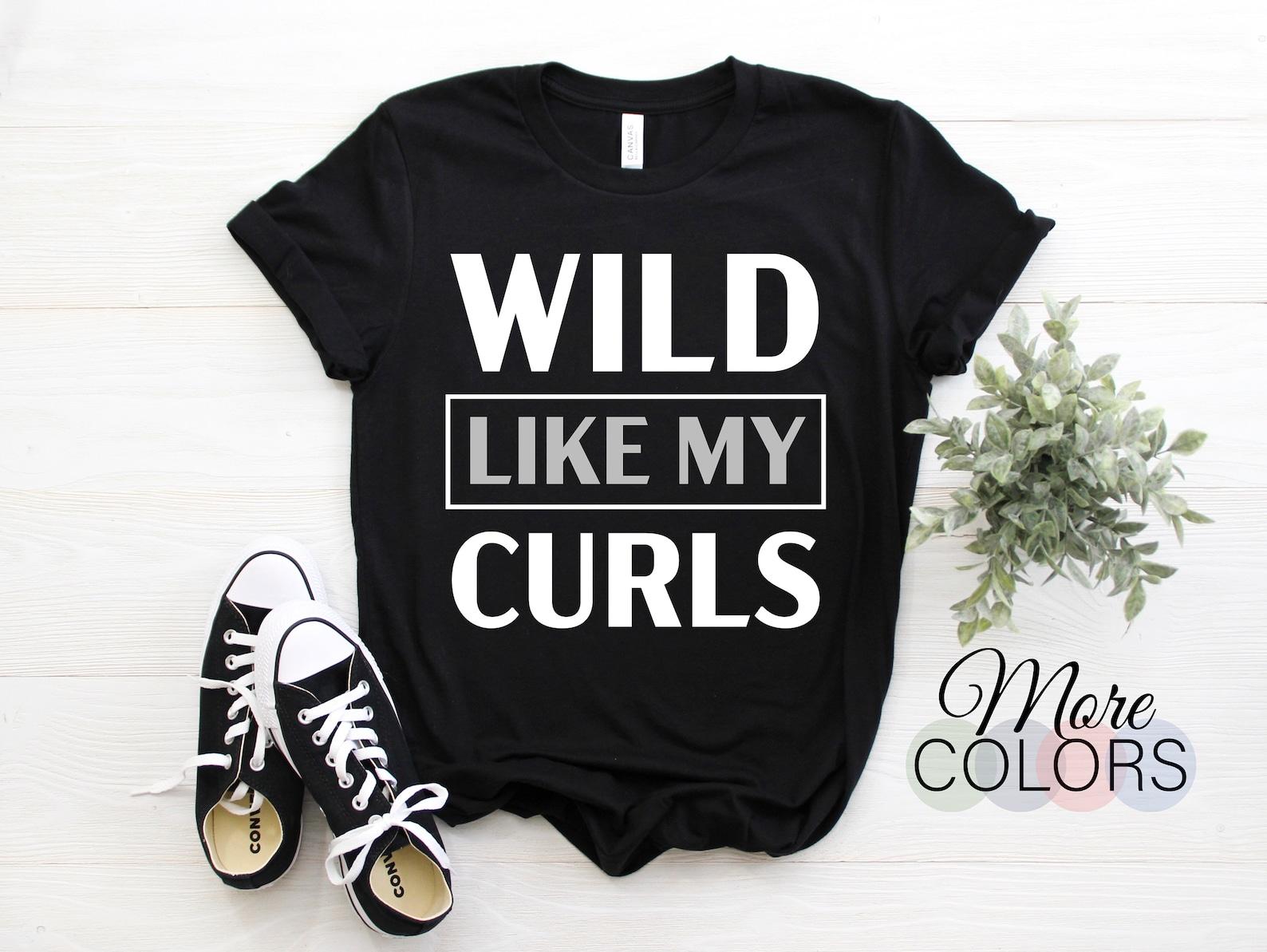 Wild Like My Curls Unisex Girls Curly Hair T-Shirt, Gift For Anyone Who Has Curly Hairstyle T Shirts, Funny Cute Present For Friends Family 110