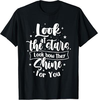 Schau dir die Sterne an, schau wie sie für dich leuchten - Motivations-T-Shirt