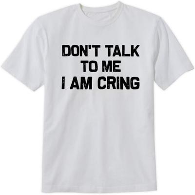 Sprich mich nicht an ich bin cring T-Shirt Lustige Geschenke Design T-Shirt Kurzarm Unisex Shirt