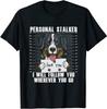 Funny Bernese Mountain Dog Stalker T-ShirtA