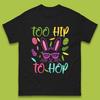 Too Hip To Hop Mens T-Shirt Womens Tops Tees