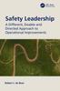 The Safety Leadership : A Different, Doable and Directed Approach To Operational Improvements Book