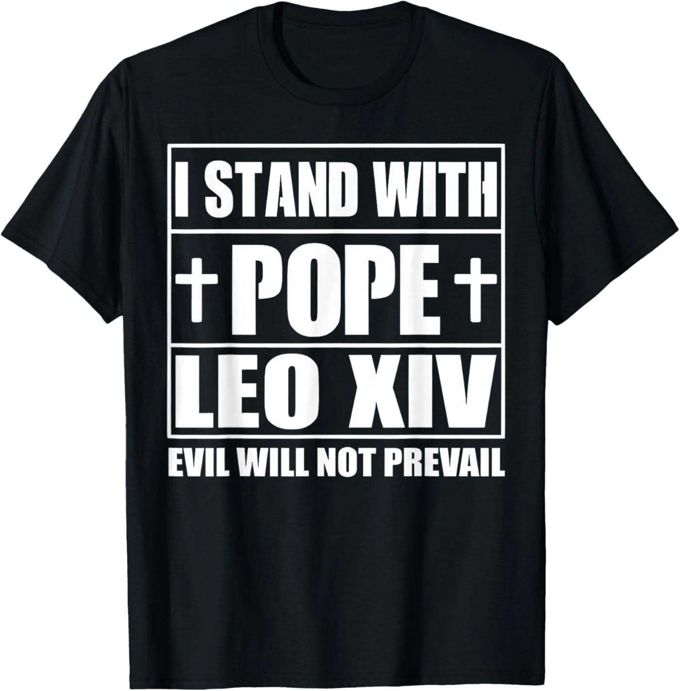 I Stand with Pope Leo XIV Evil Will Not Prevail T-Shirt L