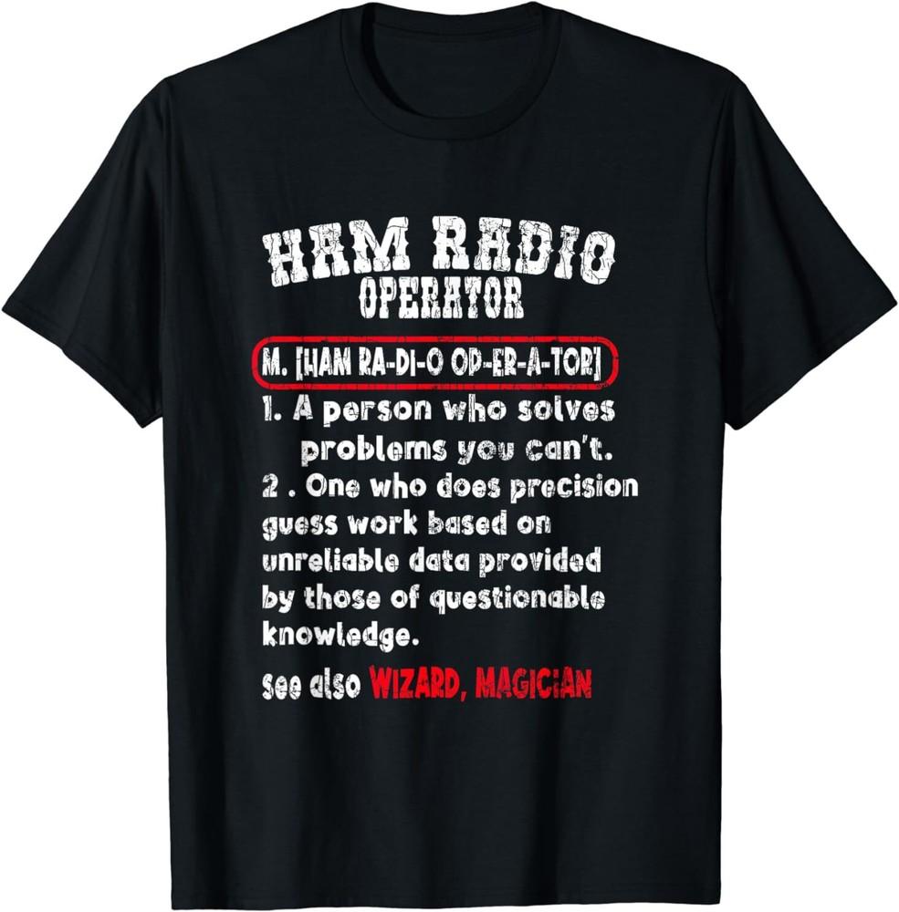 NEW LIMITED Ham Radio Operator Definition Funny Gift Idea Tee T-Shirt Size S-5XL Unisex T-Shirt S