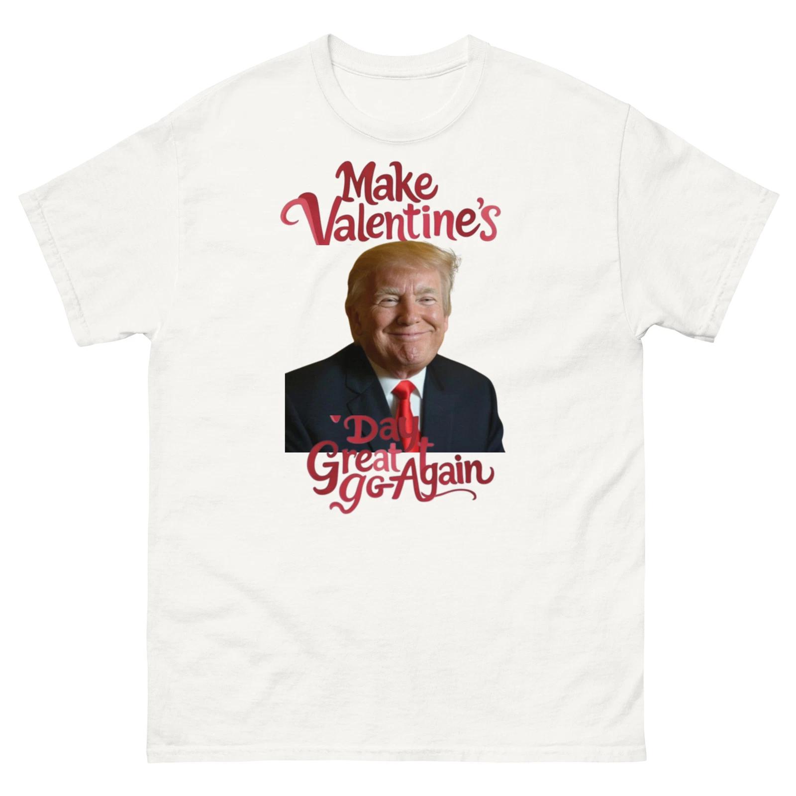 make valentines day great again T-Shirt funny trump Shirt maga 4XL