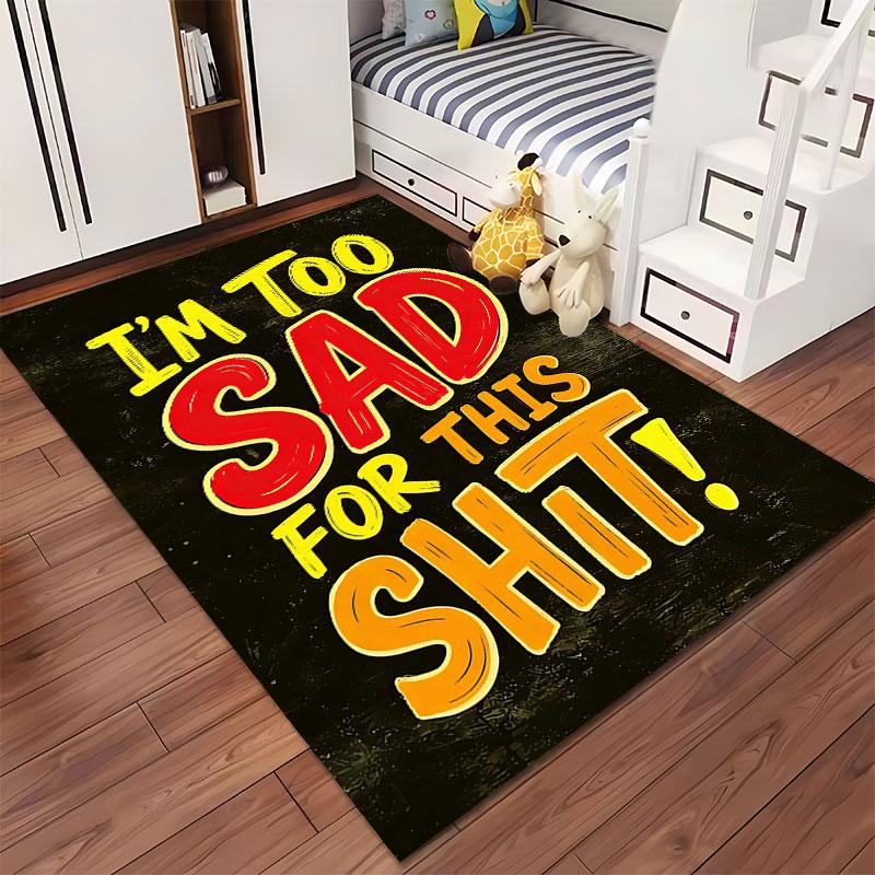 "I'm Too Sad Text Carpet Design" Suitable As a Non-slip Mat for the Living Room or Bedroom Sofa