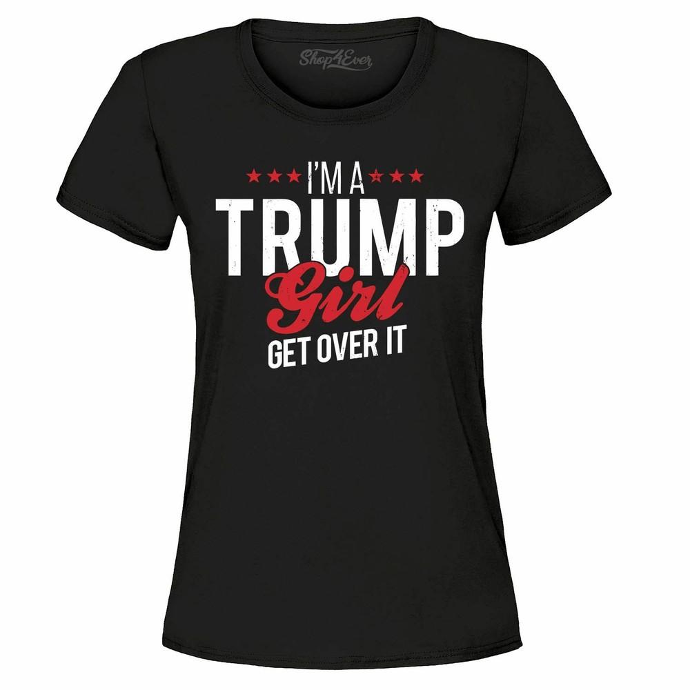 

I m A Trump Girl Get Over It Women s T-Shirt Re-Elect ReElect 2024 Women Shirts 2XL