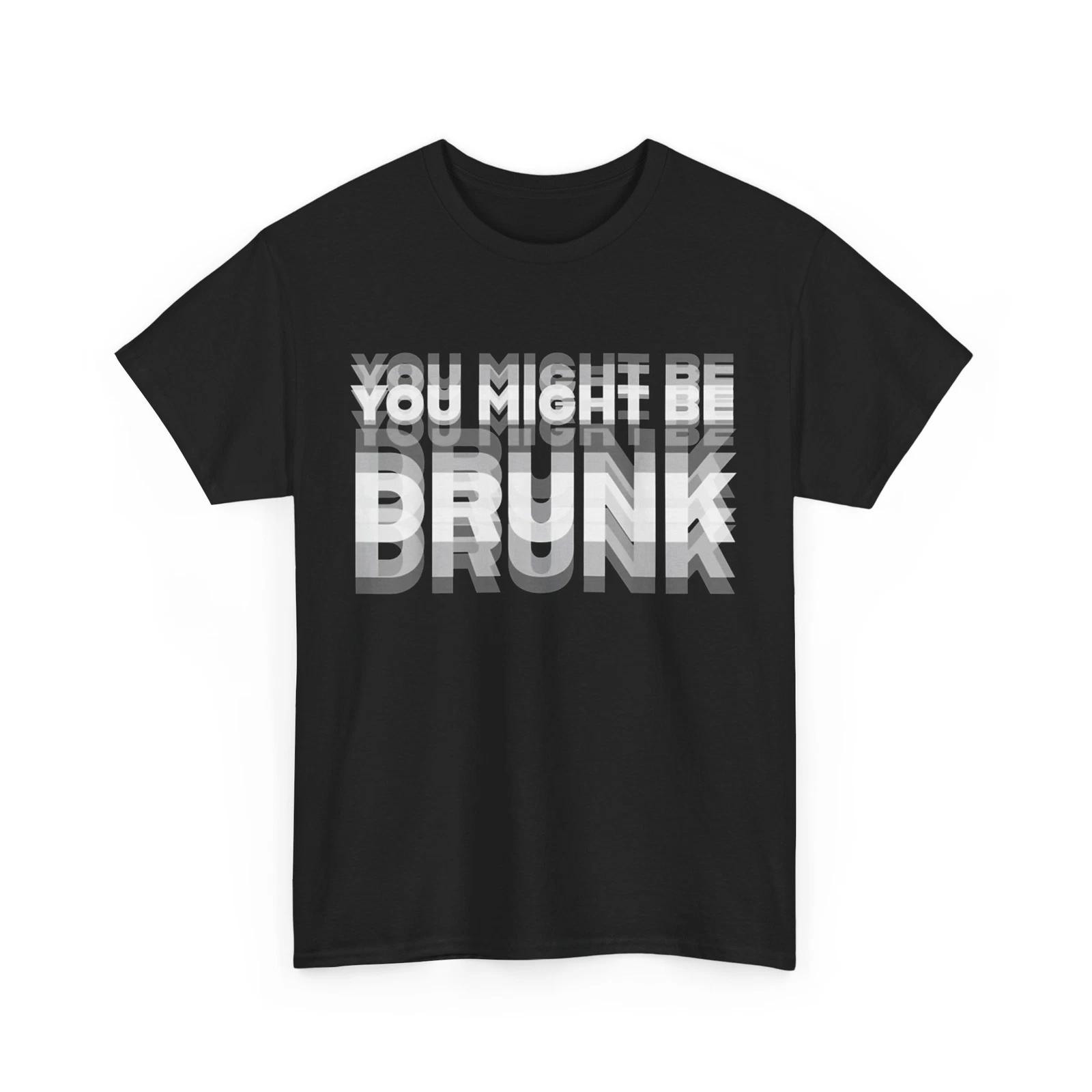 You Might Be Drunk Drinking Women Men Funny Quote T shirt 3XL