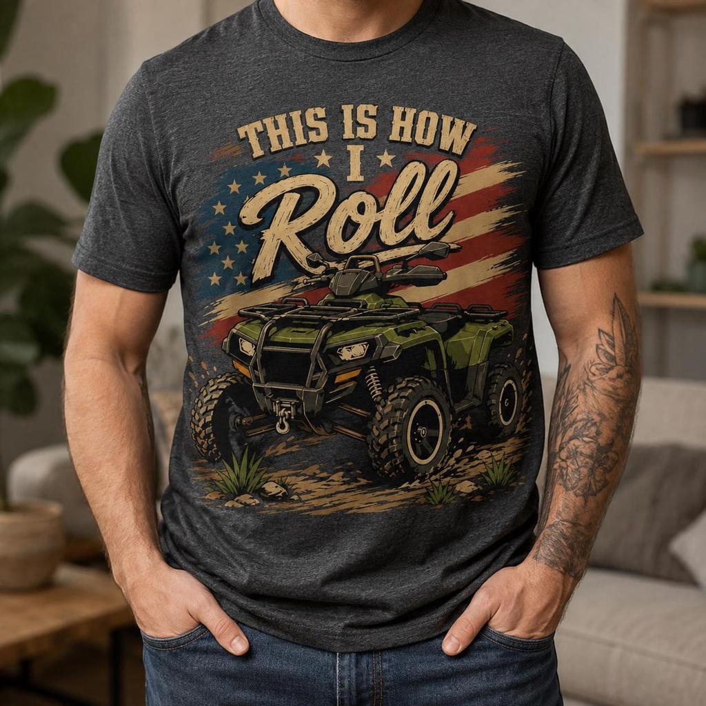 This Is How I Roll ATV Shirt, Patriotic Four Wheeler Graphic Tee, American Flag Quad Rider Gift, Off Road Adventure Clothing for Men Unisex.
