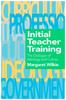 The Initial Teacher Training : The Dialogue Of Ideology And Culture Book