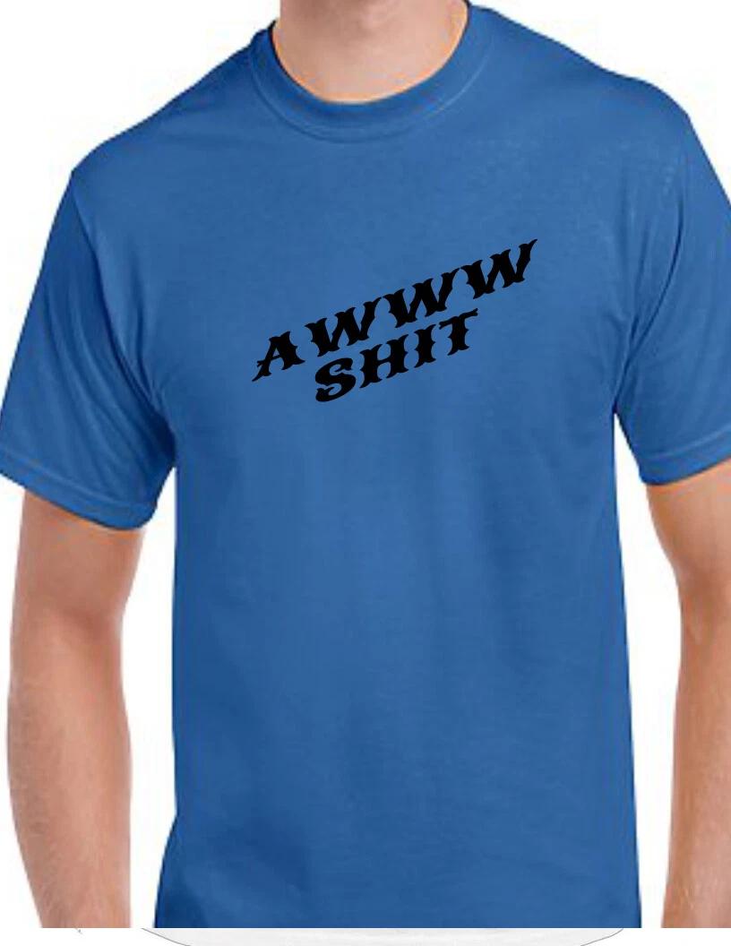 

Aww S--t T-Shirt Damn Rude Vulgar Party Drinking Crazy College Offensive Tee M