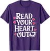 Read Your Heart Out Book Lover Reading Nerd Quote Unisex T-Shirt
