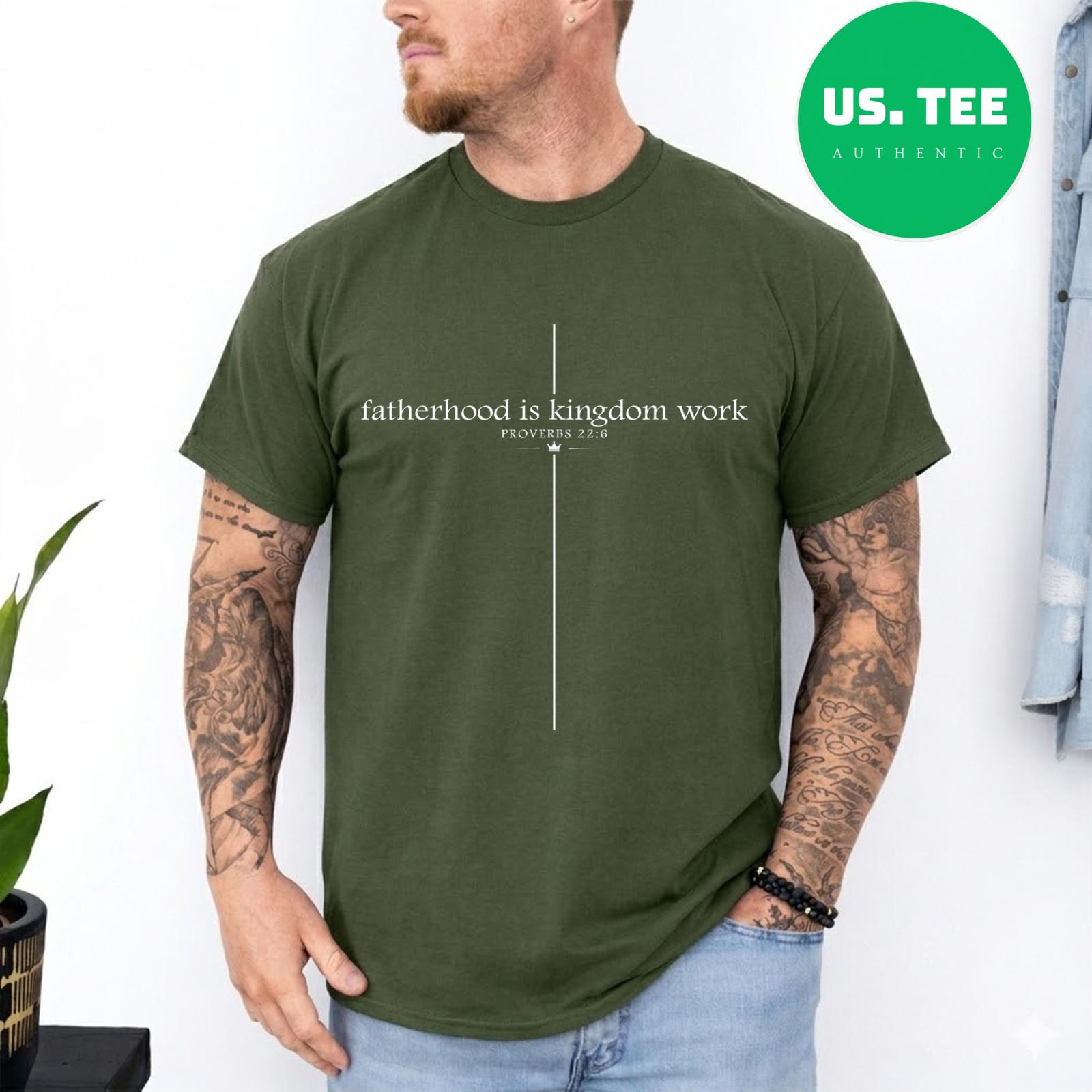 Fatherhood is Kingdom Work Christian Dad Father s Day Faith T-Shirt S