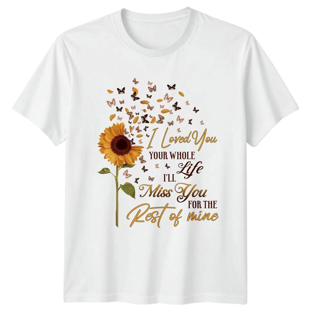 Sunflower Butterfly I Loved You Memorial TShirt In Loving Memory S