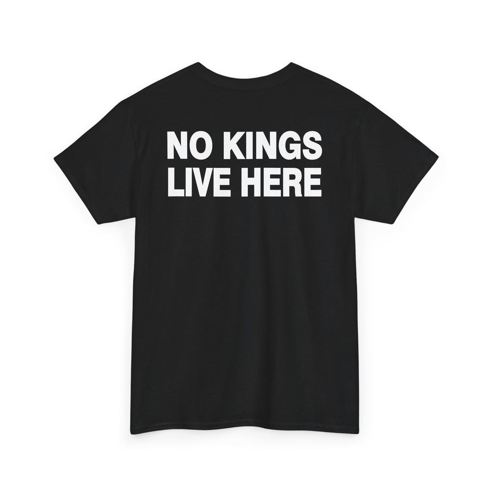No Kings Live Here T-Shirt (PRINT IN BACK Unisex T-Shirt XXXL