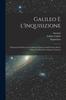 Libro Galileo E l'Inquisizione : Documenti Del Processo Galileiano Esistenti nell'Archivio Del S. Uffizio E nell'Archivio Segreto Vaticano