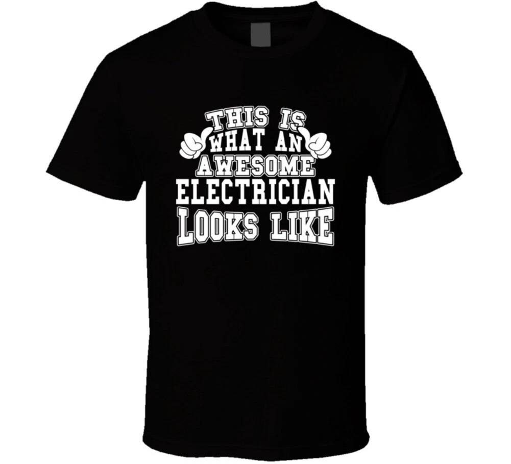 This Is What An Awesome Electrician Looks Like Funny Gift T Shirt 3XL