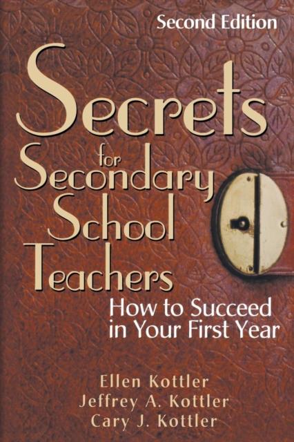 The Secrets for Secondary School Teachers : How To Succeed In Your First Year Book
