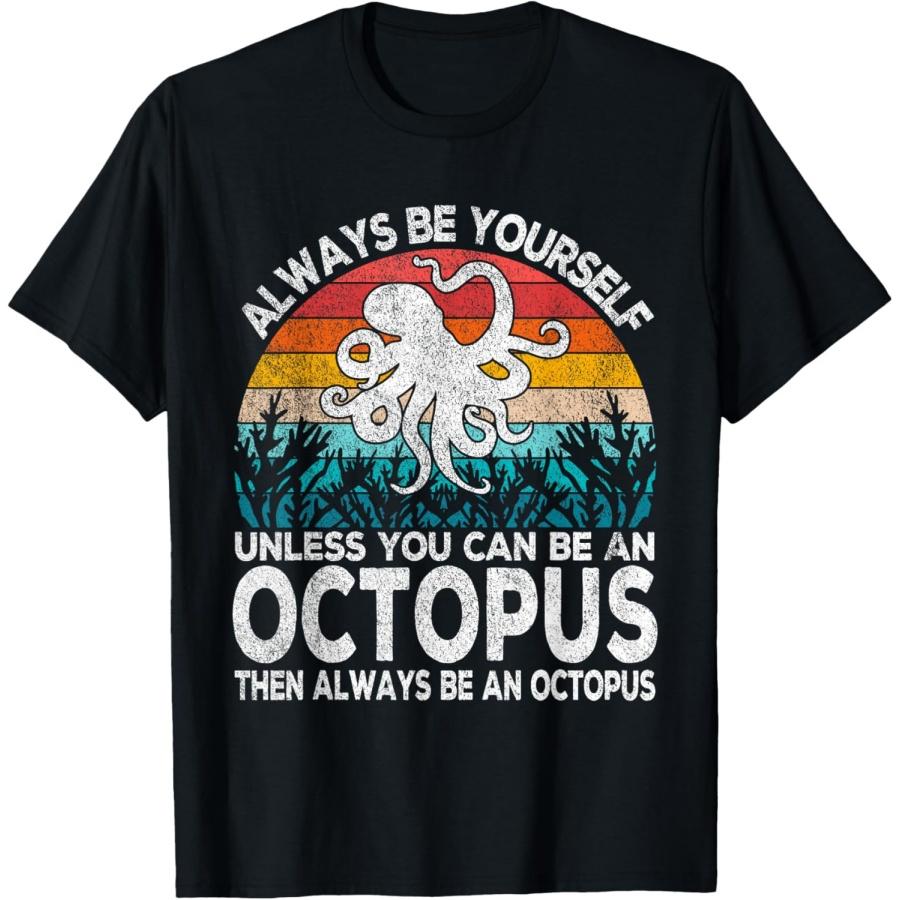Always Be An Octopus Lover Funny Octopus Quote Retro T-Shirt S