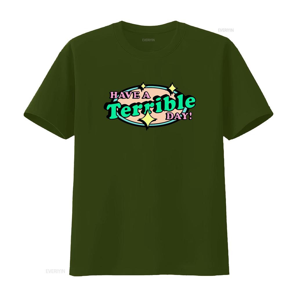 Have A Terrible Day T Shirt Unique Funny Print Design Trendy Casual for Fashion Lovers vintage Washed designer clothes Soft