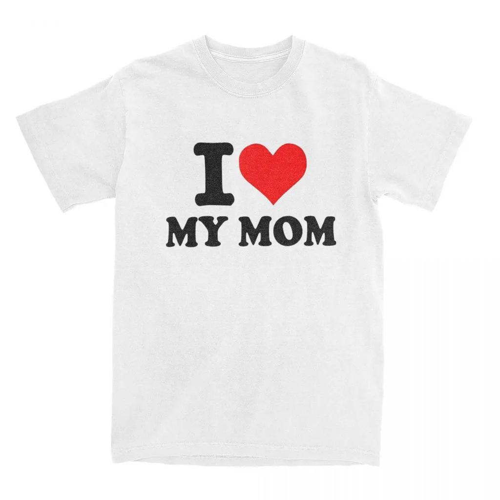 I Love My Mom Merch Shirt UnisexMothers Day Gifts Fashion 100% Cotton Summer Tee Shirts