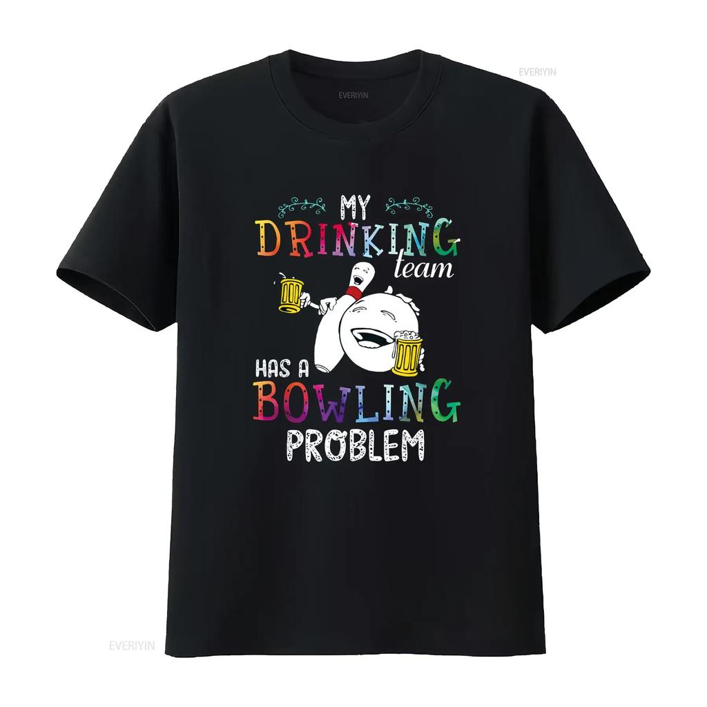My Drinking Team Has A Bowling Problem T Shirt Vintage Washed Soft Stretched Stylish Slightly Versatile Unisex Graphic