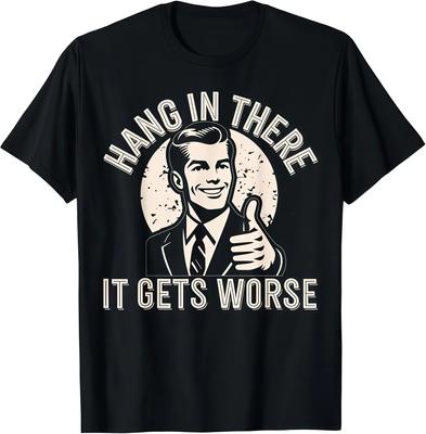 Halt durch, es wird noch schlimmer – Sarkastisches, Humorvolles Erwachsenen-T-Shirt