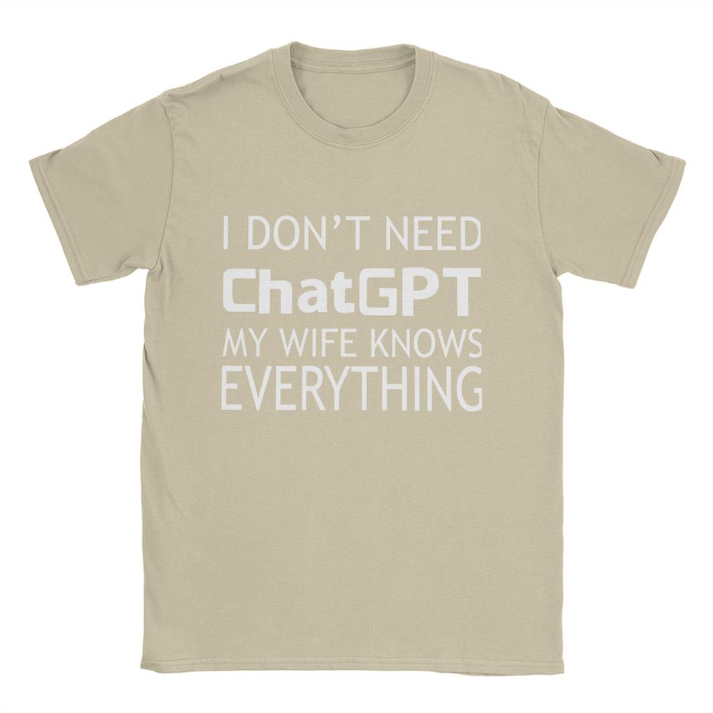 Unisexs I Dont Need ChatGPT My WIFE Knows Everything Meme T Shirt Cotton Tops Casual Short Sleeve Crewneck Tees Printed TShirt
