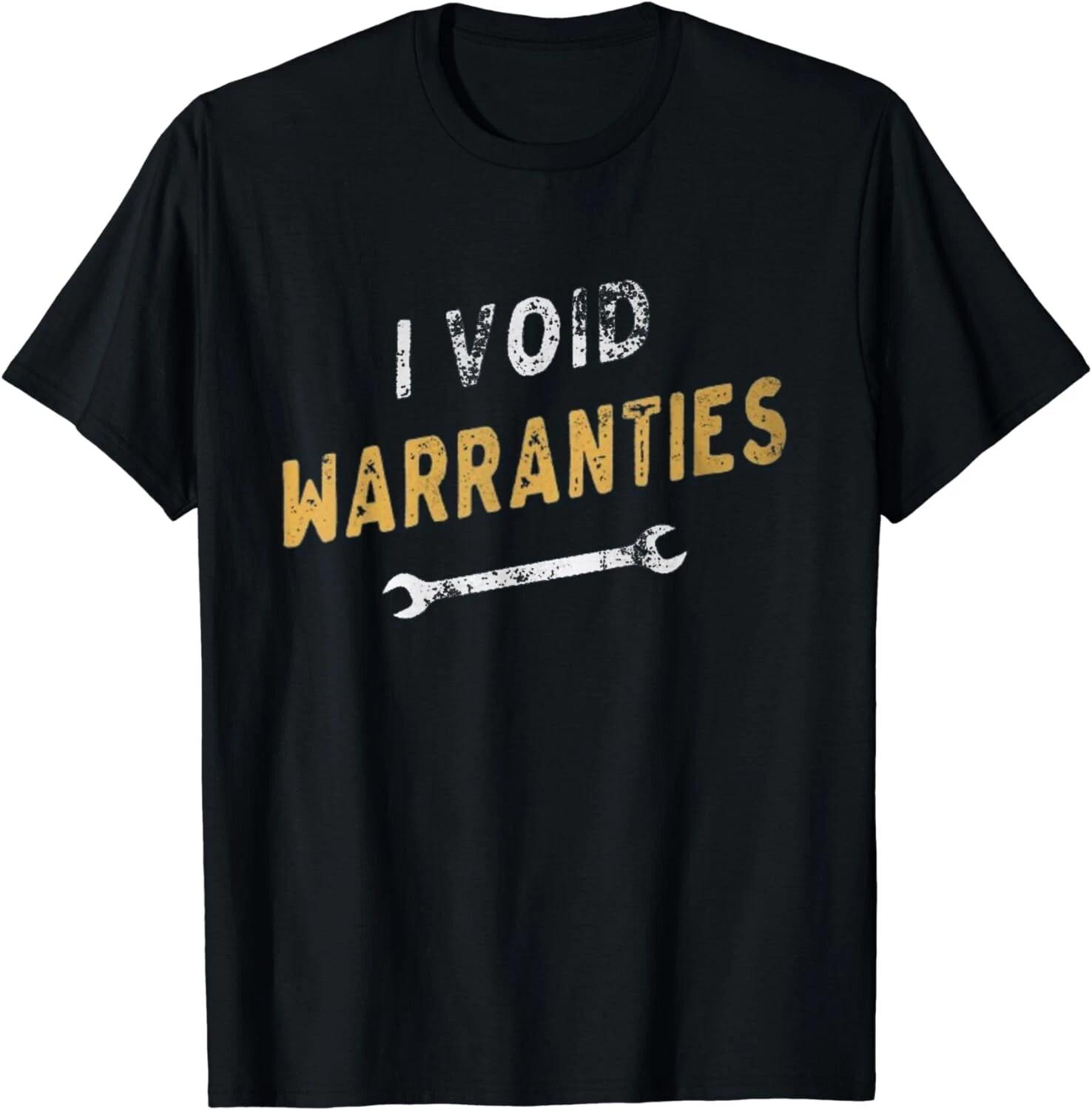 I Void Warranties Mechanic Funny Gift Unisex T-Shirt 4XL