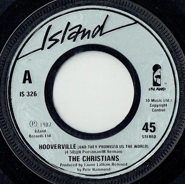 

7inch Record CHRISTIANS - Hooverville (And They Promised Us T IS326 Island Records 1987 UK Dance & Electronica Used