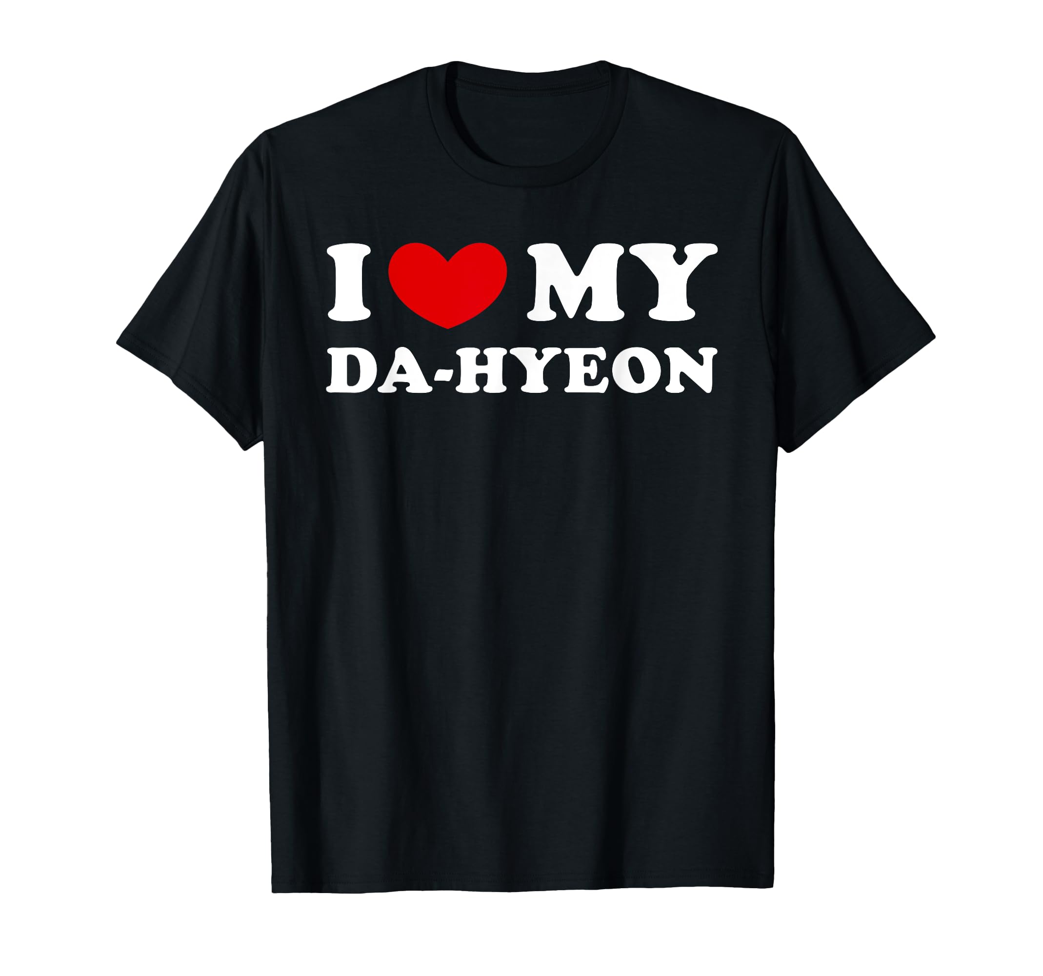 

I Love My Da-Hyeon, I Love Da-Hyeon T-shirt