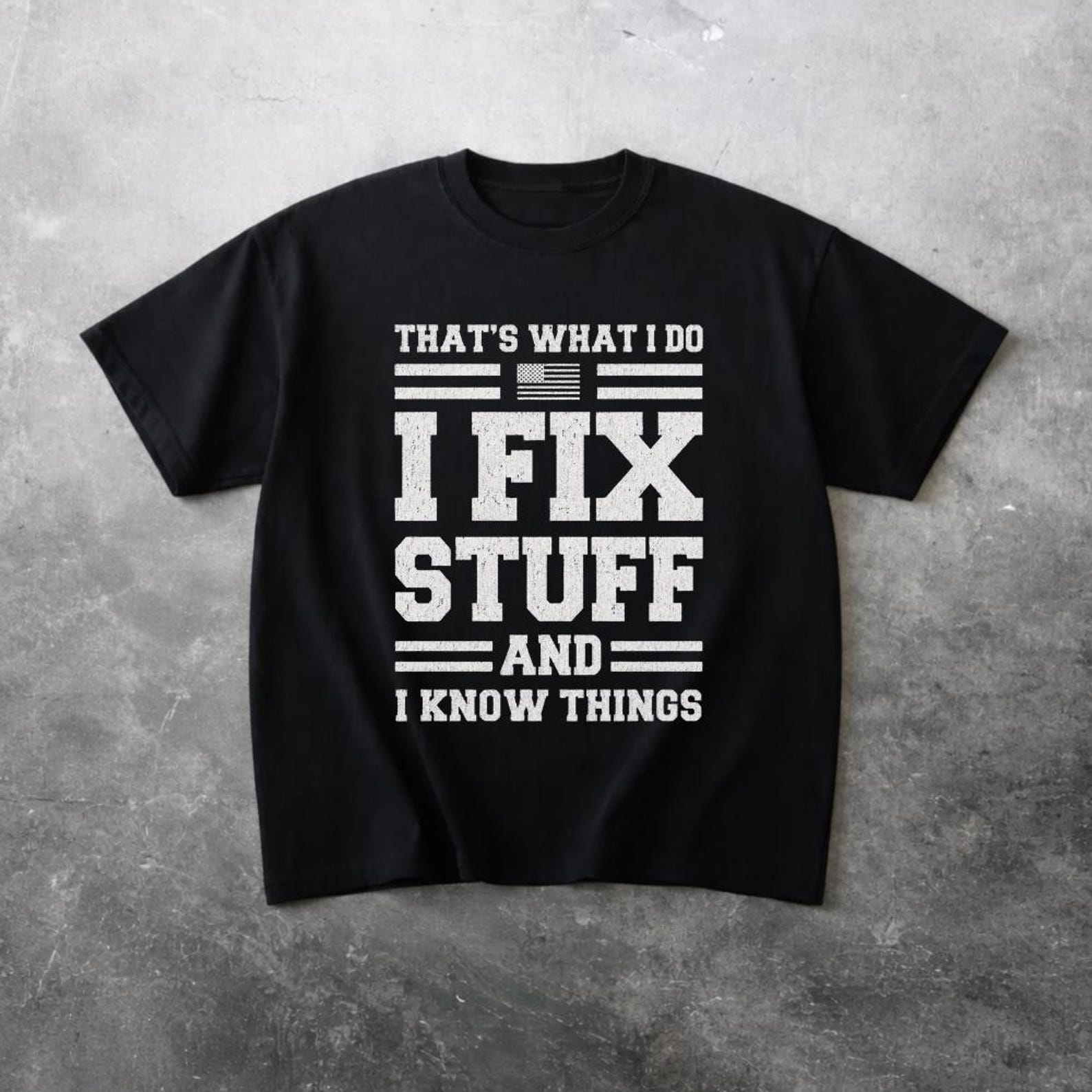 I Fix Stuff And I Know Things Tee | Funny Fixer Repair Shirt 4XL