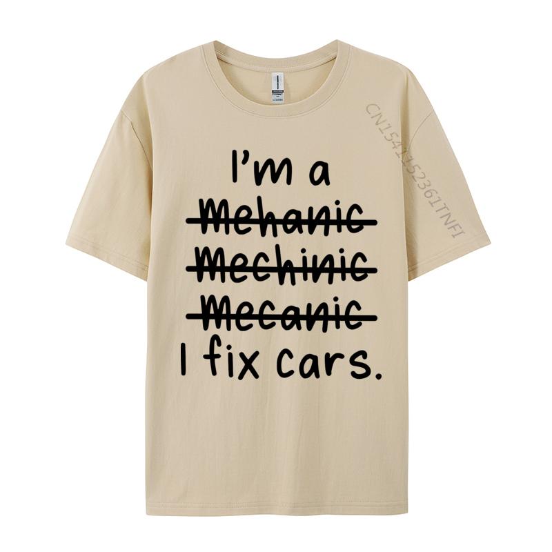 I Am A Mechanic And I Fix Cars T-shirt 2024 New Casual T Shirt Tops T Shirt for Tees Letter Print