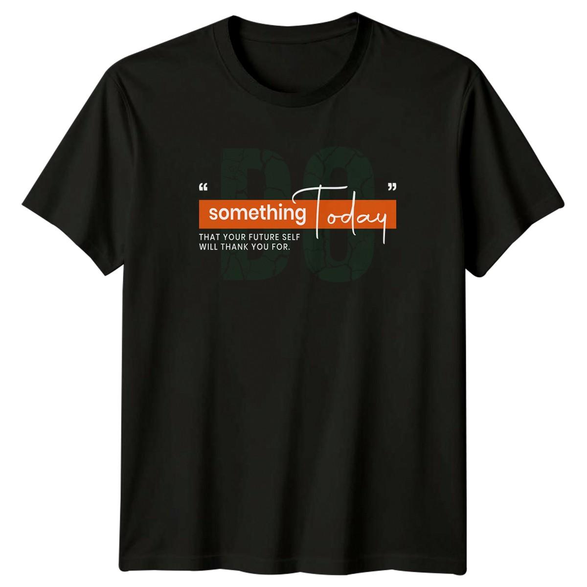 Do Something Today That Your T-Shirt Productivity Motivational Gift For Him Her XXXL