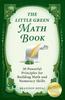 The The Little Green Math Book : 30 Powerful Principles for Building Math and Numeracy Skills Book