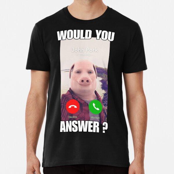 John Pork Calling - Viral Funny Humor Meme T-Shirt S-5XL Best T-Shirt