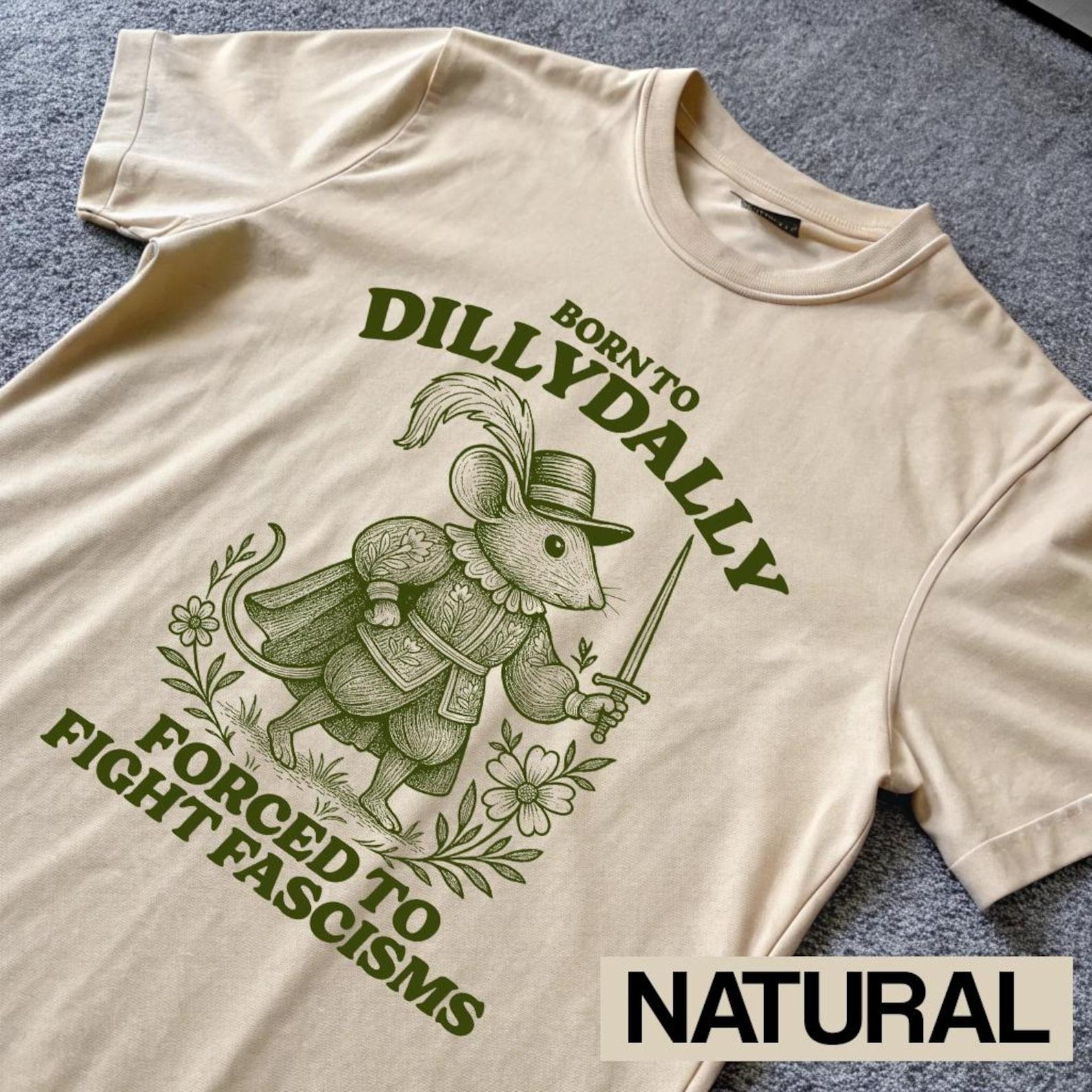 Born To Dillydally Forced To Fight Fascism Shirt, Anti Fascism, Resistance Protest, Cottagecore Retro Mouse Meme T-Shirt M