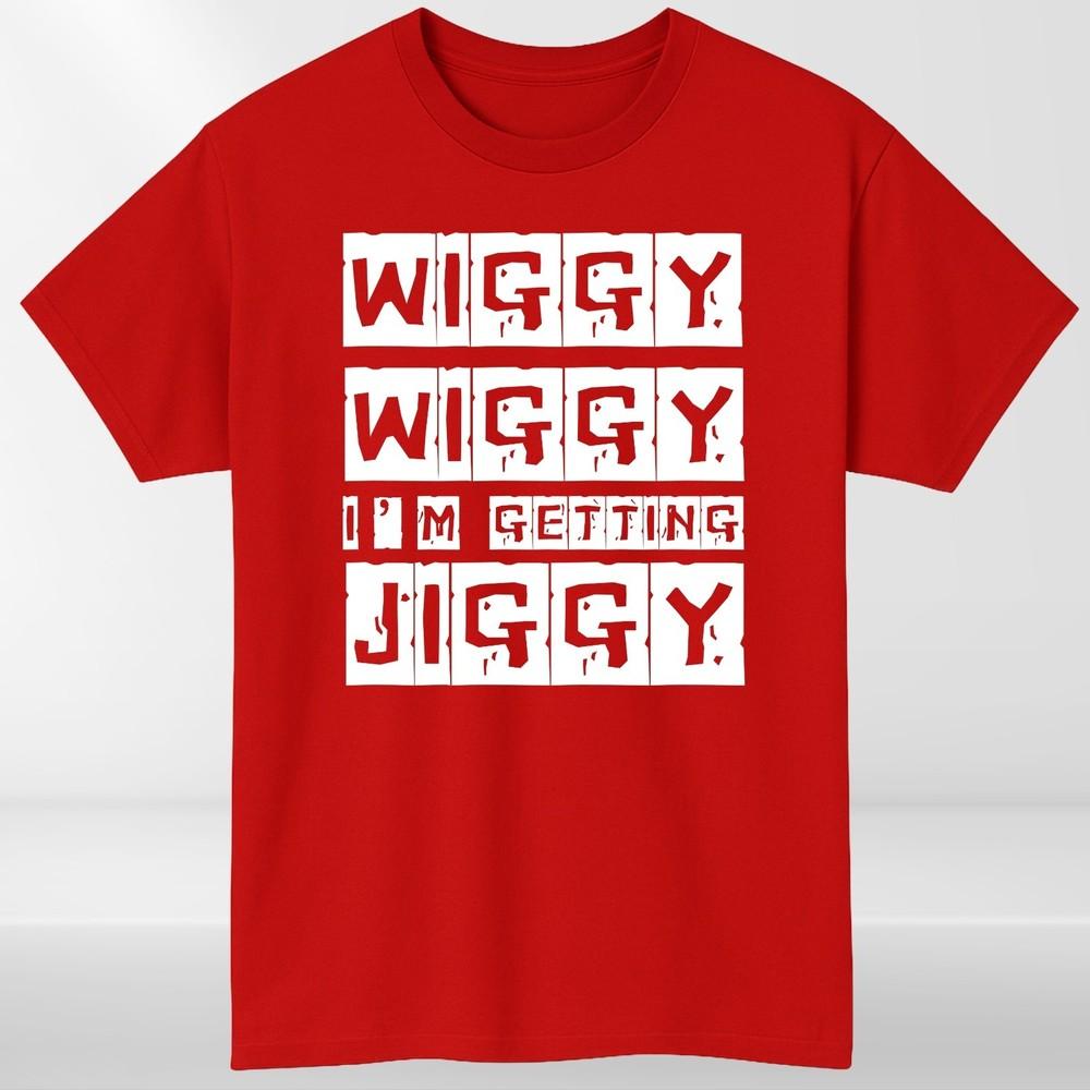 Wiggy Wiggy Im Getting Jiggy T Shirt Funny Hip Hop Tee Streetwear Gift 3Y4 S