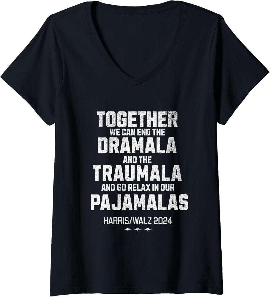 Kamala Harris Walz 2024 We Can End Dramala Traumala Ladies  V-Neck Tshirt Unisex T-Shirt S