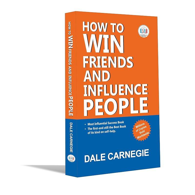 How To Win Friends And Influence People Containing Practical Advice On How To Create Success