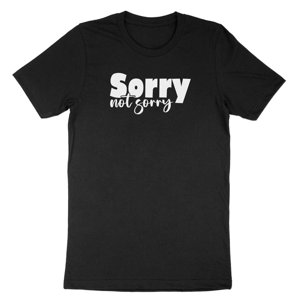 Funny Sorry Shirts Not Sorry T-Shirt Sorry Not Sorry Tee Sarcastic Quotes Slogan