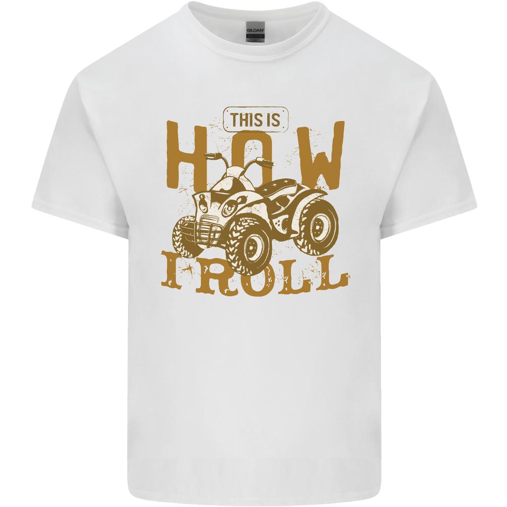 Quad Bike How I Roll Unisexs Light Cotton TShirt